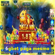 6gbet paga mesmo